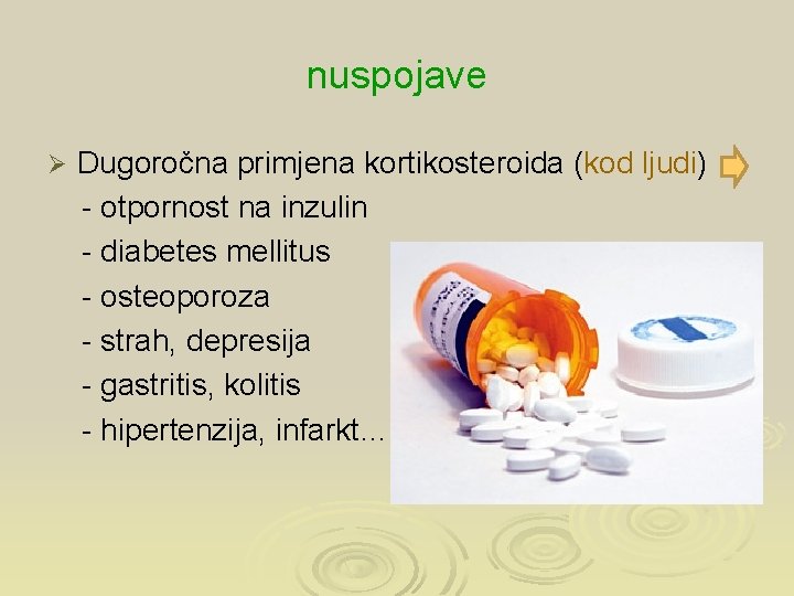 nuspojave Ø Dugoročna primjena kortikosteroida (kod ljudi) - otpornost na inzulin - diabetes mellitus