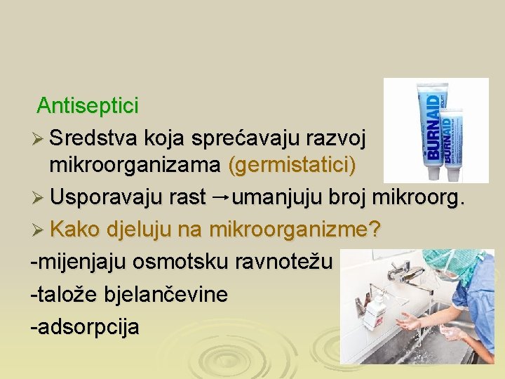 Antiseptici Ø Sredstva koja sprećavaju razvoj mikroorganizama (germistatici) Ø Usporavaju rast umanjuju broj mikroorg.