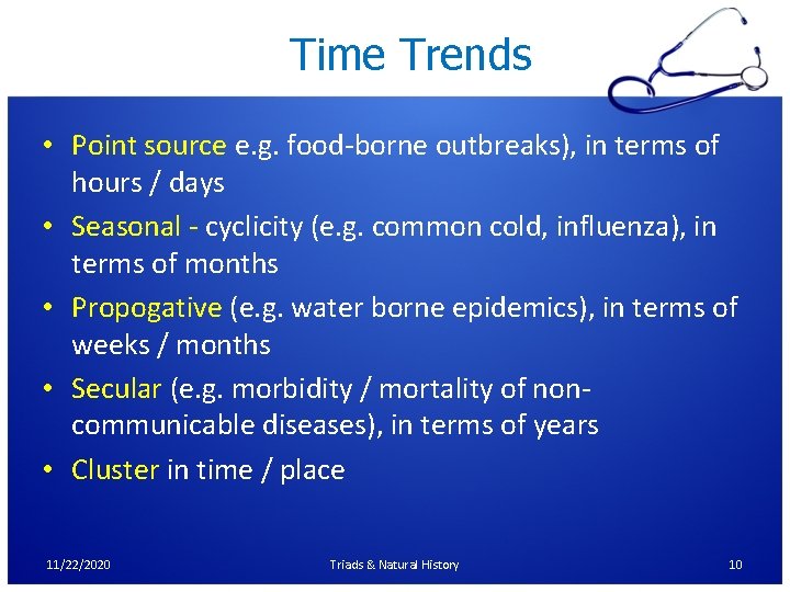 Time Trends • Point source e. g. food-borne outbreaks), in terms of hours /