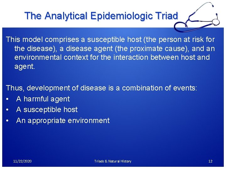 The Analytical Epidemiologic Triad This model comprises a susceptible host (the person at risk