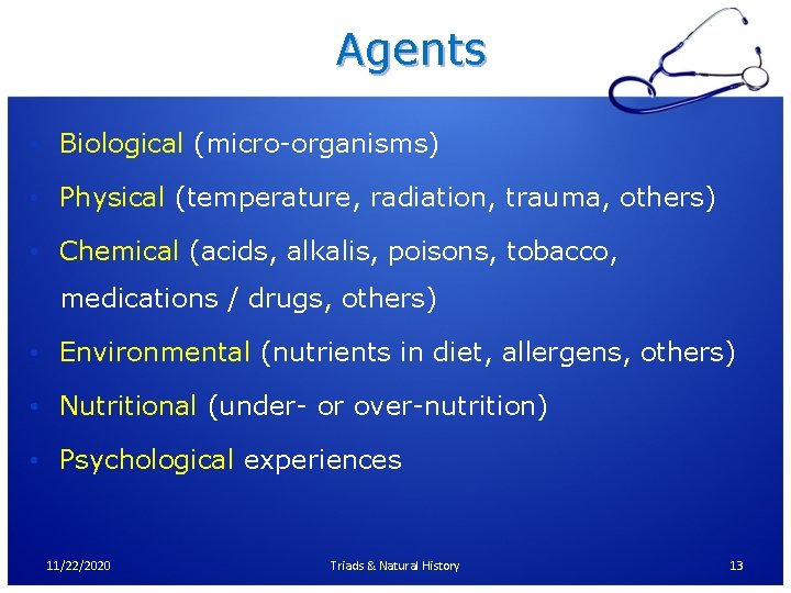 Agents • Biological (micro-organisms) • Physical (temperature, radiation, trauma, others) • Chemical (acids, alkalis,