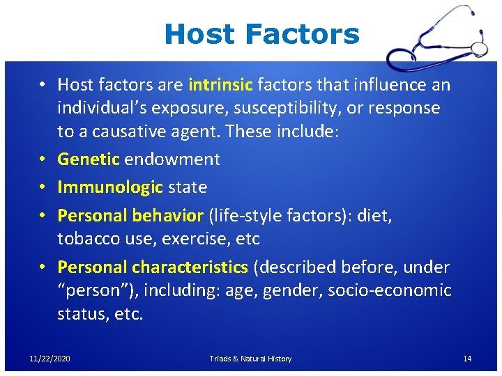 Host Factors • Host factors are intrinsic factors that influence an individual’s exposure, susceptibility,