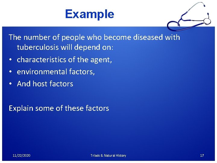 Example The number of people who become diseased with tuberculosis will depend on: •