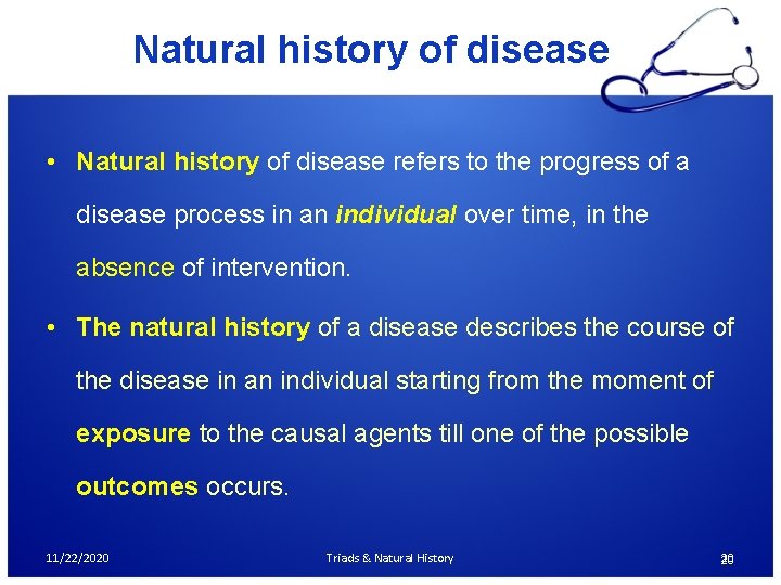 Natural history of disease • Natural history of disease refers to the progress of