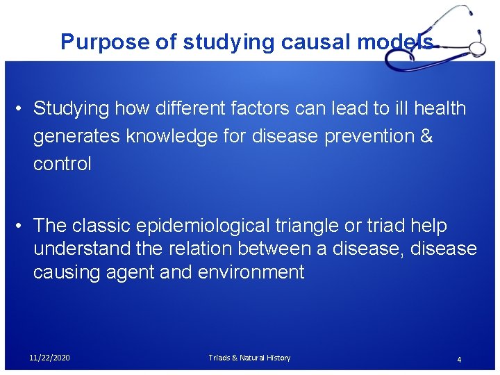 Purpose of studying causal models • Studying how different factors can lead to ill