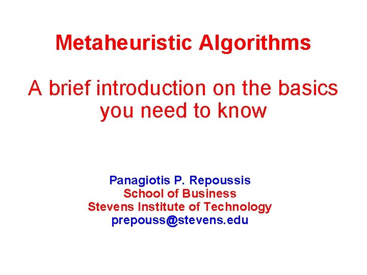 Metaheuristic Algorithms A brief introduction on the basics you need to know Panagiotis P.