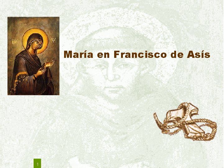María en Francisco de Asís 1 María en Francisco de Asís 
