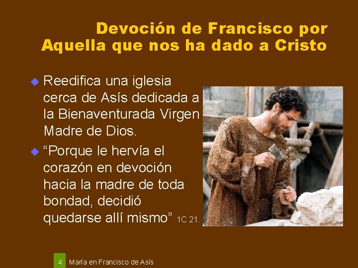 Devoción de Francisco por Aquella que nos ha dado a Cristo Reedifica una iglesia