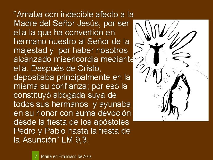 “Amaba con indecible afecto a la Madre del Señor Jesús, por ser ella la