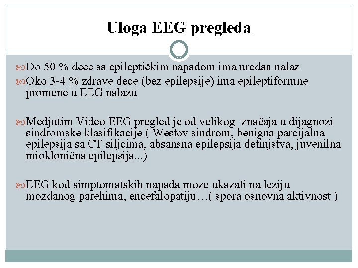 Uloga EEG pregleda Do 50 % dece sa epileptičkim napadom ima uredan nalaz Oko