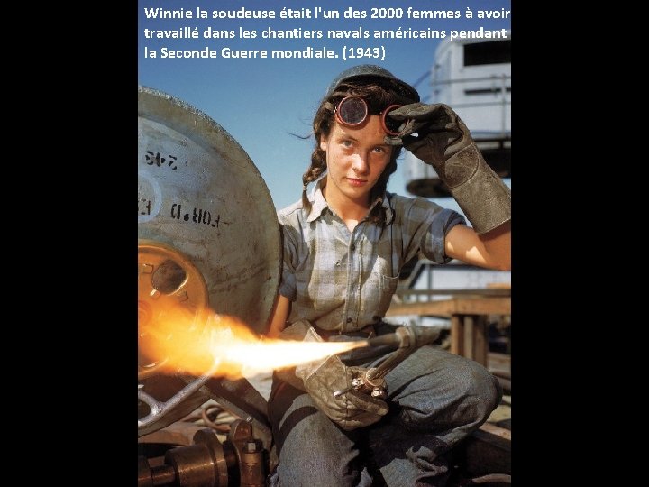 Winnie la soudeuse était l'un des 2000 femmes à avoir travaillé dans les chantiers Winnie la soudeuse était l'un des 2000 femmes à avoir travaillé dans les chantiers