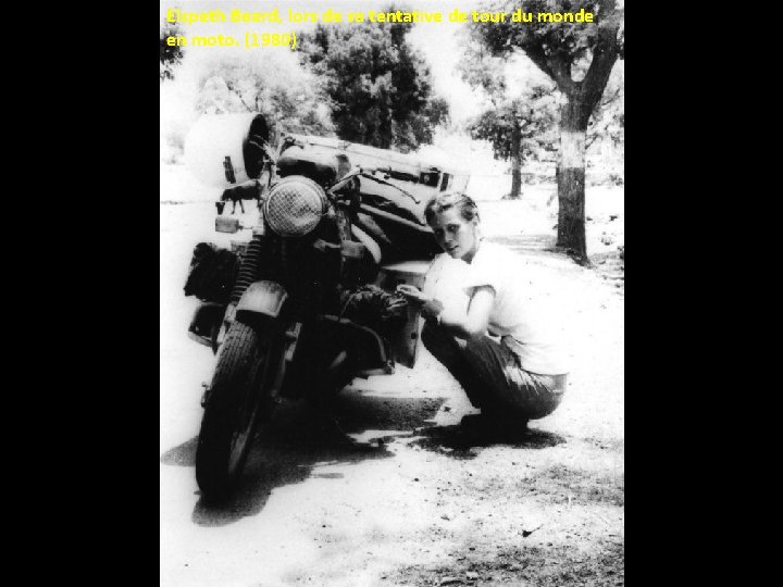 Elspeth Beard, lors de sa tentative de tour du monde en moto. (1980) Elspeth Beard, lors de sa tentative de tour du monde en moto. (1980)
