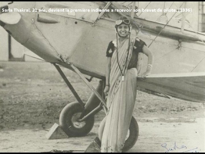 Sarla Thakral, 21 ans, devient la première indienne a recevoir son brevet de pilote. Sarla Thakral, 21 ans, devient la première indienne a recevoir son brevet de pilote.