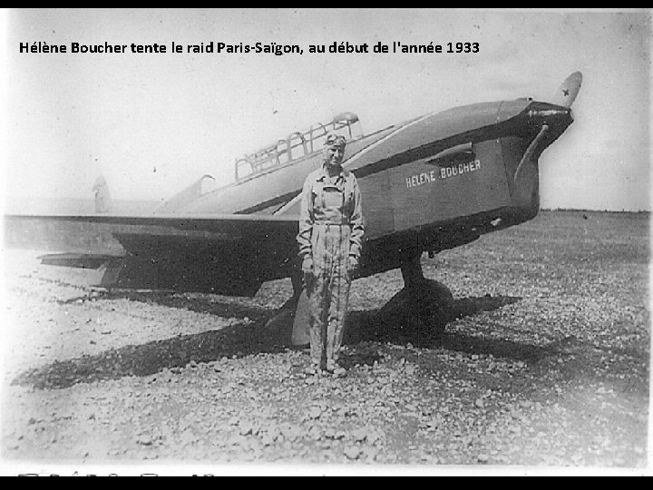 Hélène Boucher tente le raid Paris-Saïgon, au début de l'année 1933 Hélène Boucher tente le raid Paris-Saïgon, au début de l'année 1933