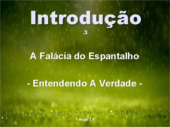 Introdução 3 A Falácia do Espantalho - Entendendo A Verdade - Versão 2. 0