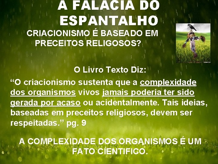 A FALÁCIA DO ESPANTALHO CRIACIONISMO É BASEADO EM PRECEITOS RELIGOSOS? O Livro Texto Diz: