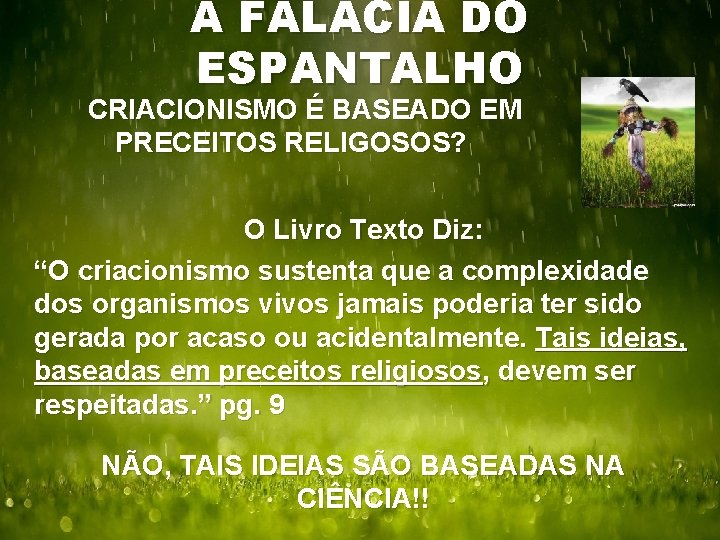 A FALÁCIA DO ESPANTALHO CRIACIONISMO É BASEADO EM PRECEITOS RELIGOSOS? O Livro Texto Diz: