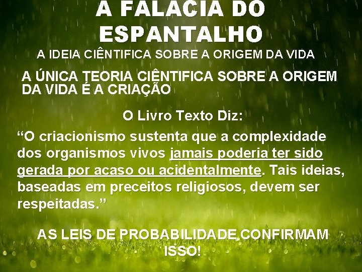 A FALÁCIA DO ESPANTALHO A IDEIA CIÊNTIFICA SOBRE A ORIGEM DA VIDA A ÚNICA