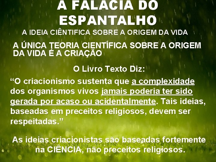 A FALÁCIA DO ESPANTALHO A IDEIA CIÊNTIFICA SOBRE A ORIGEM DA VIDA A ÚNICA