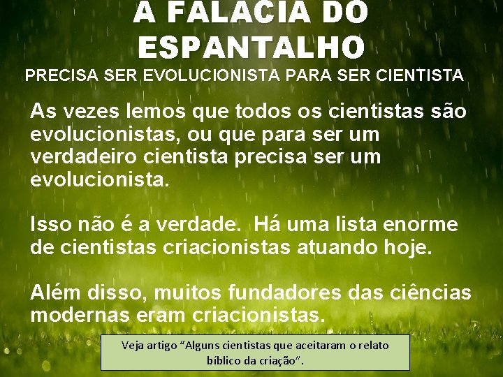 A FALÁCIA DO ESPANTALHO PRECISA SER EVOLUCIONISTA PARA SER CIENTISTA As vezes lemos que