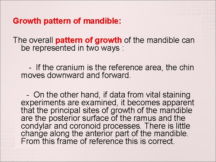 Growth pattern of mandible: The overall pattern of growth of the mandible can be