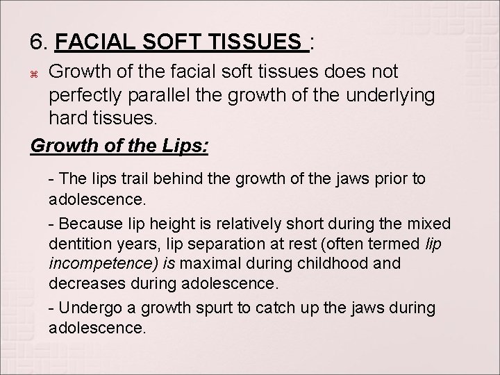 6. FACIAL SOFT TISSUES : Growth of the facial soft tissues does not perfectly 6. FACIAL SOFT TISSUES : Growth of the facial soft tissues does not perfectly