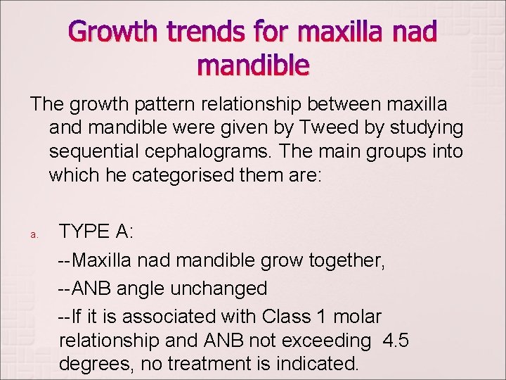 Growth trends for maxilla nad mandible The growth pattern relationship between maxilla and mandible Growth trends for maxilla nad mandible The growth pattern relationship between maxilla and mandible