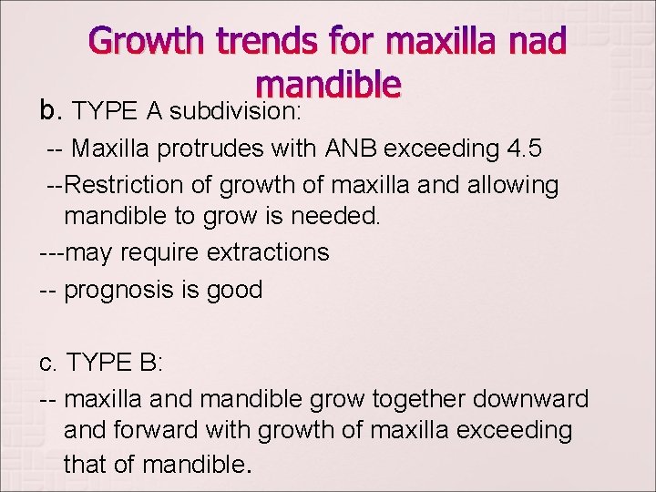 Growth trends for maxilla nad mandible b. TYPE A subdivision: -- Maxilla protrudes with Growth trends for maxilla nad mandible b. TYPE A subdivision: -- Maxilla protrudes with