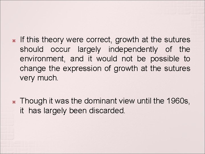  If this theory were correct, growth at the sutures should occur largely independently