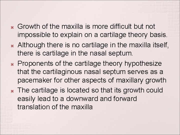  Growth of the maxilla is more difficult but not impossible to explain on