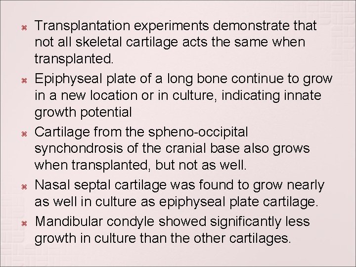  Transplantation experiments demonstrate that not all skeletal cartilage acts the same when transplanted.