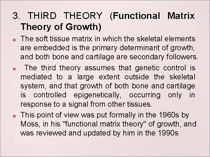 3. THIRD THEORY (Functional Matrix Theory of Growth) The soft tissue matrix in which 3. THIRD THEORY (Functional Matrix Theory of Growth) The soft tissue matrix in which