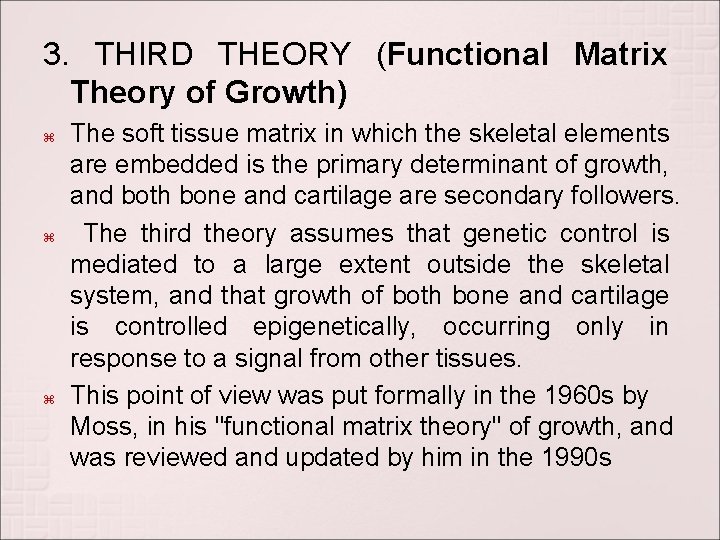 3. THIRD THEORY (Functional Matrix Theory of Growth) The soft tissue matrix in which