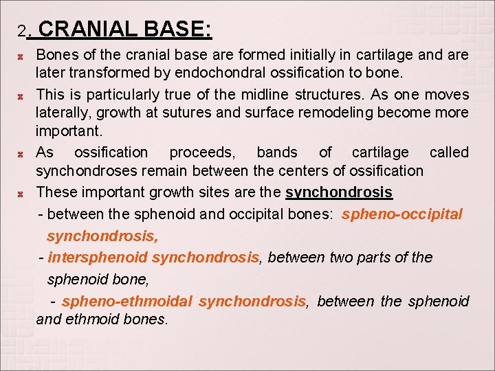 2. CRANIAL BASE: Bones of the cranial base are formed initially in cartilage and