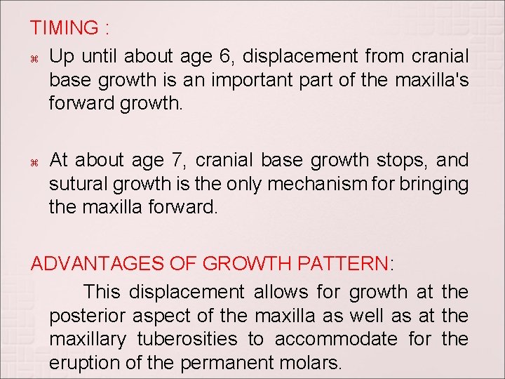 TIMING : Up until about age 6, displacement from cranial base growth is an