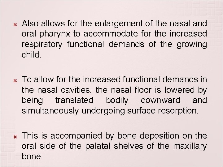 Also allows for the enlargement of the nasal and oral pharynx to accommodate Also allows for the enlargement of the nasal and oral pharynx to accommodate