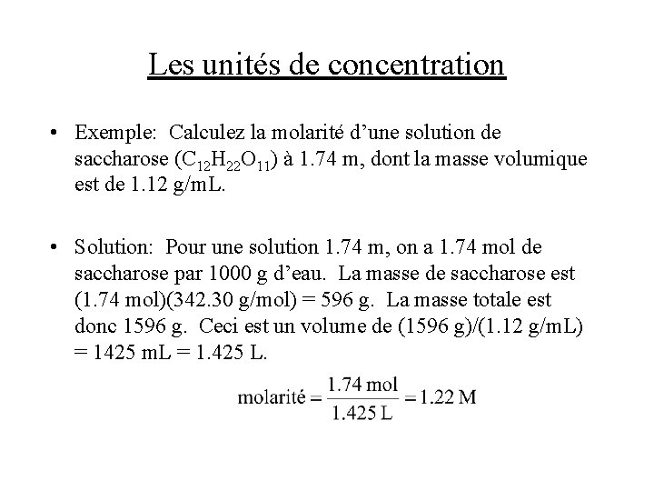 Les unités de concentration • Exemple: Calculez la molarité d’une solution de saccharose (C Les unités de concentration • Exemple: Calculez la molarité d’une solution de saccharose (C