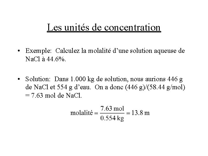 Les unités de concentration • Exemple: Calculez la molalité d’une solution aqueuse de Na. Les unités de concentration • Exemple: Calculez la molalité d’une solution aqueuse de Na.