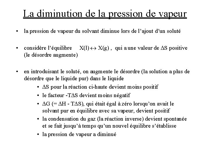 La diminution de la pression de vapeur • la pression de vapeur du solvant La diminution de la pression de vapeur • la pression de vapeur du solvant