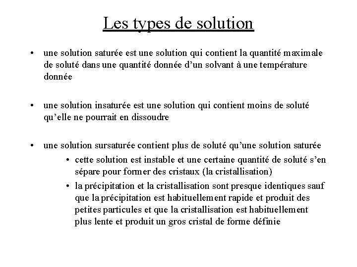 Les types de solution • une solution saturée est une solution qui contient la Les types de solution • une solution saturée est une solution qui contient la