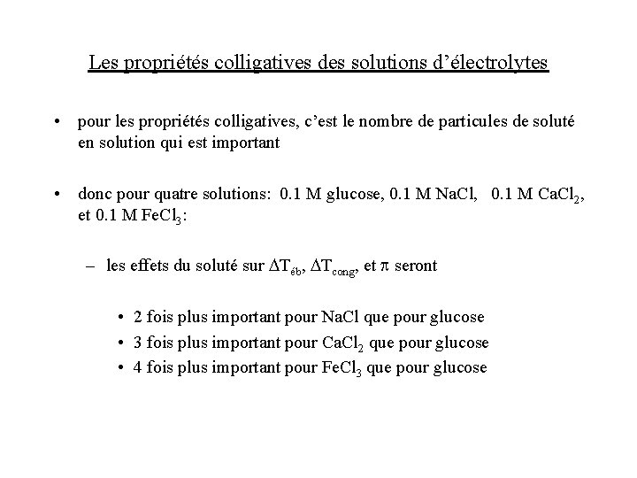 Les propriétés colligatives des solutions d’électrolytes • pour les propriétés colligatives, c’est le nombre Les propriétés colligatives des solutions d’électrolytes • pour les propriétés colligatives, c’est le nombre