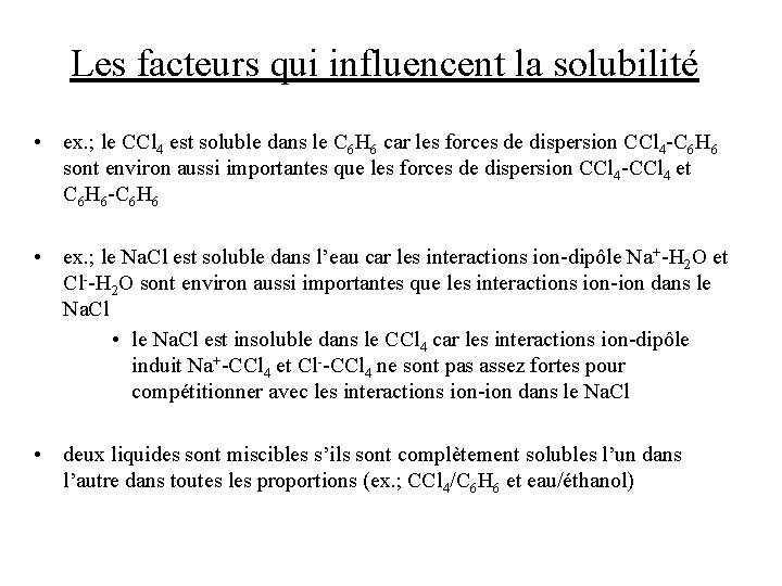 Les facteurs qui influencent la solubilité • ex. ; le CCl 4 est soluble Les facteurs qui influencent la solubilité • ex. ; le CCl 4 est soluble