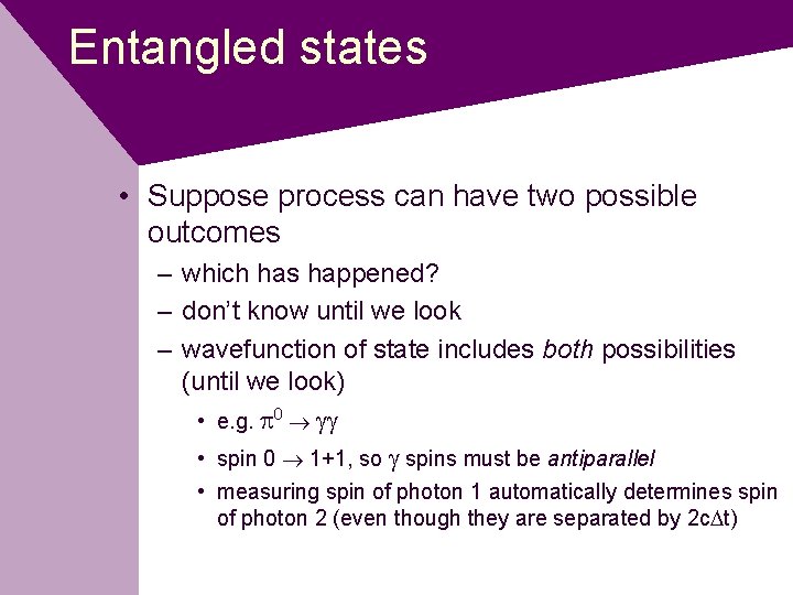 Entangled states • Suppose process can have two possible outcomes – which has happened?