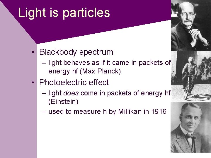 Light is particles • Blackbody spectrum – light behaves as if it came in