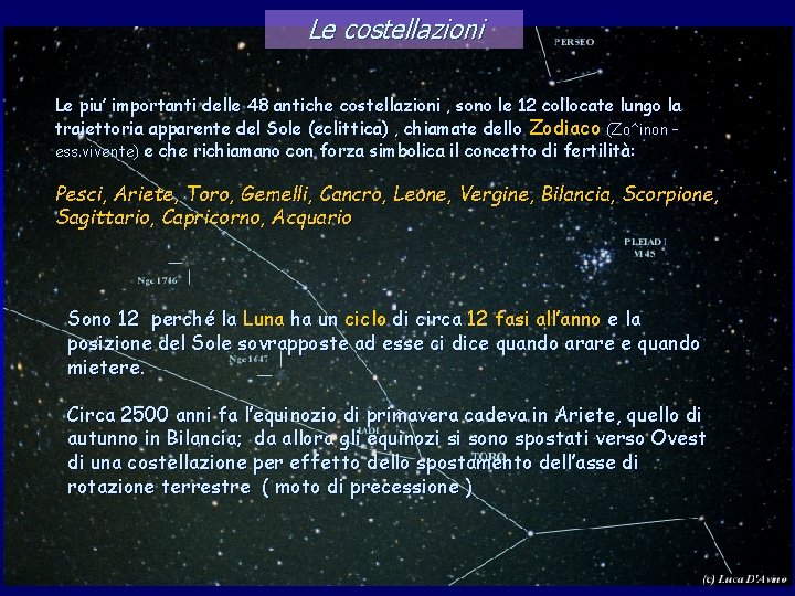 Le costellazioni Le piu’ importanti delle 48 antiche costellazioni , sono le 12 collocate