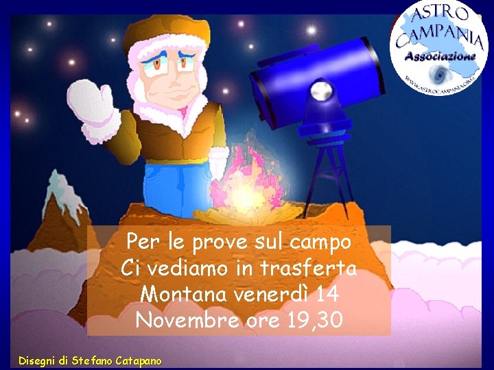 Per le prove sul campo Ci vediamo in trasferta Montana venerdì 14 Novembre ore