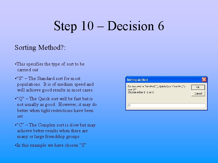 Step 10 – Decision 6 Sorting Method? : • This specifies the type of