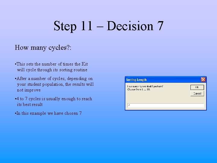 Step 11 – Decision 7 How many cycles? : • This sets the number