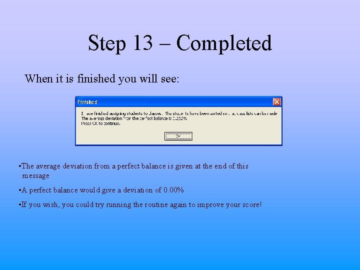 Step 13 – Completed When it is finished you will see: • The average