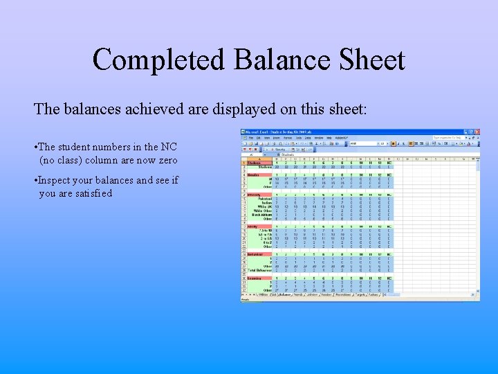 Completed Balance Sheet The balances achieved are displayed on this sheet: • The student